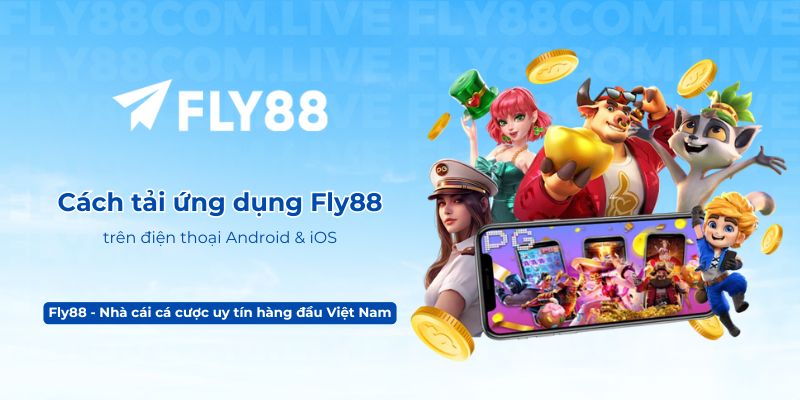 Cách tải ứng dụng Fly88 trên điện thoại Android & iOS