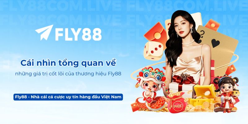 Cái nhìn tổng quan về những giá trị cốt lõi của thương hiệu Fly88