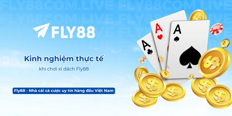 Kinh nghiệm thực tế khi chơi xì dách Fly88