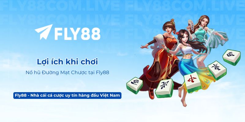 Lợi ích khi chơi Nổ hũ Đường Mạt Chược tại Fly88