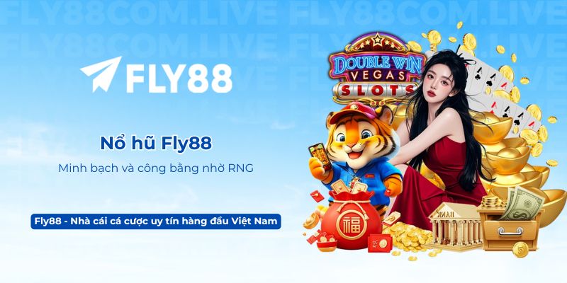 Nổ hũ Fly88 – Minh bạch và công bằng nhờ RNG