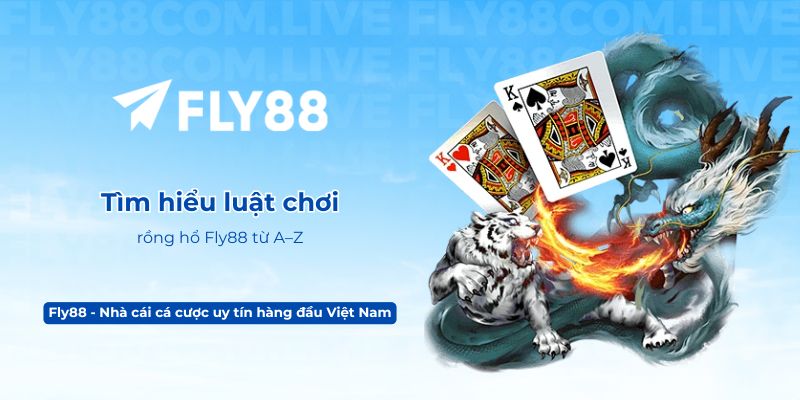 Tìm hiểu luật chơi rồng hổ Fly88 từ A–Z